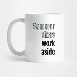 Summer vibes, work aside Mug